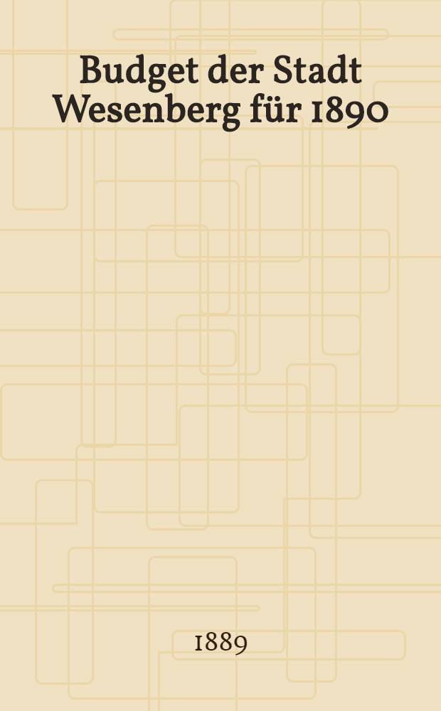 Budget der Stadt Wesenberg für 1890