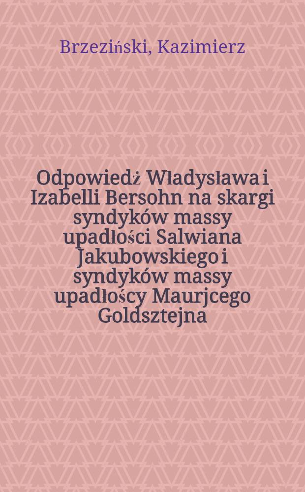 Odpowiedż Władysława i Izabelli Bersohn na skargi syndyków massy upadłości Salwiana Jakubowskiego i syndyków massy upadłoścy Maurjcego Goldsztejna