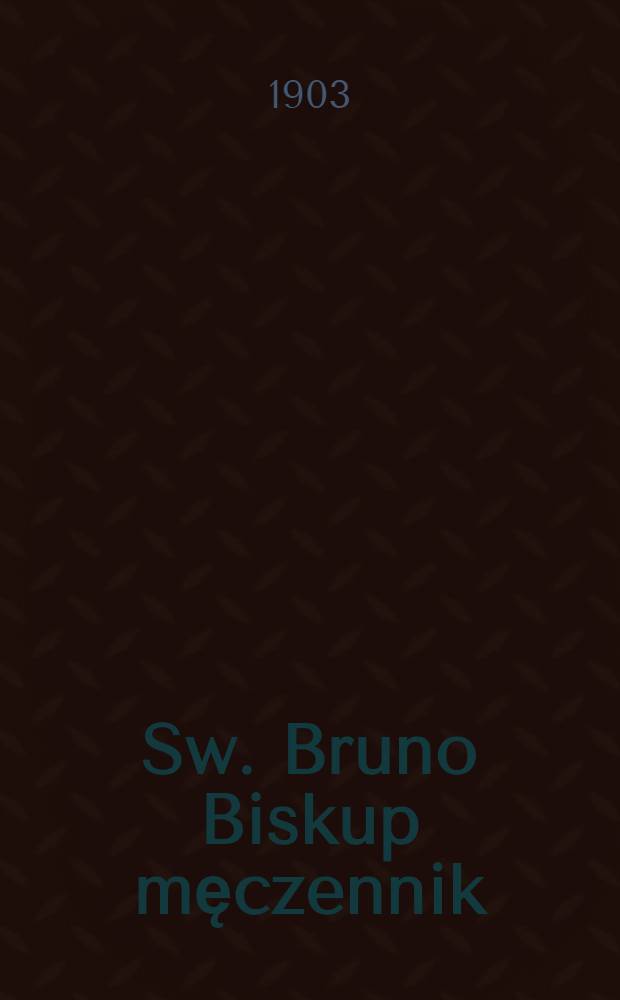 Sw. Bruno Biskup męczennik