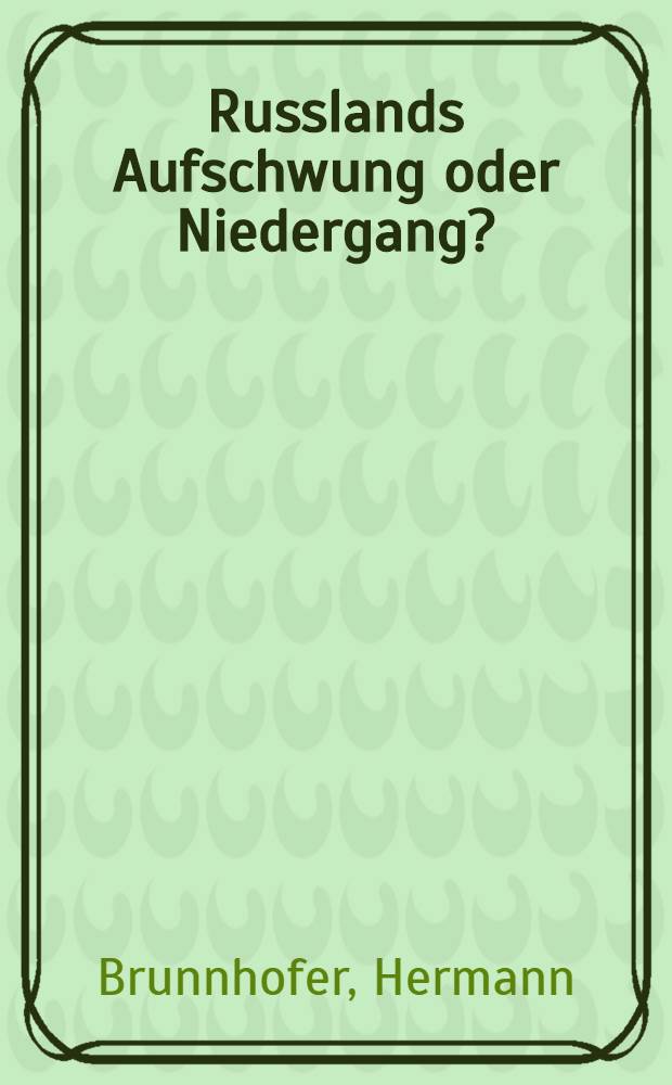 Russlands Aufschwung oder Niedergang?