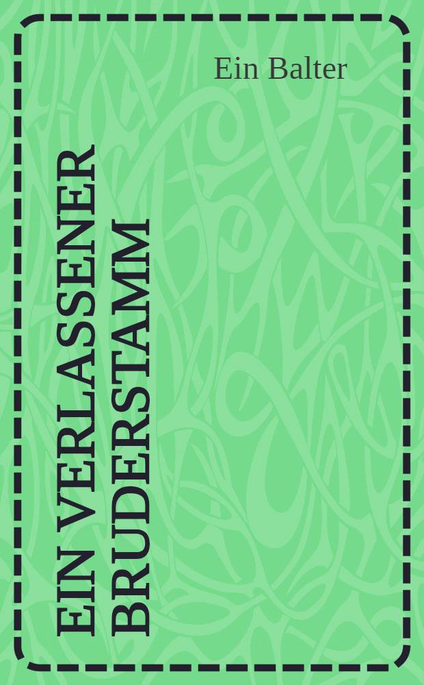 Ein verlassener Bruderstamm : Vergangenheit und Gegenwart der baltischen Provinzen Russlands