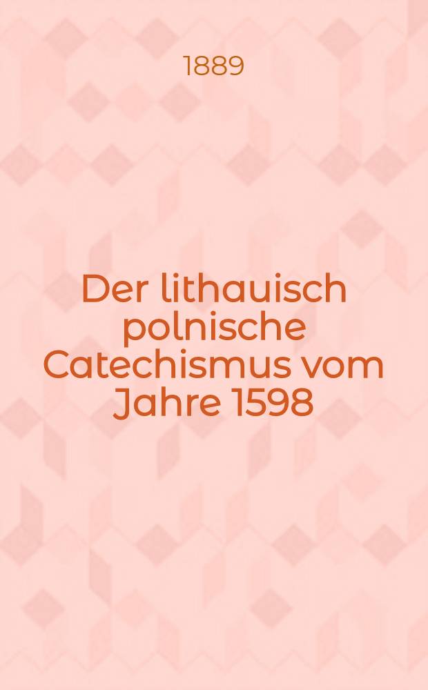 Der lithauisch polnische Catechismus vom Jahre 1598