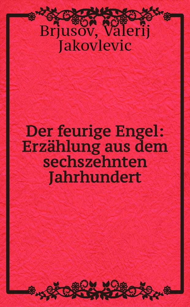 Der feurige Engel : Erzählung aus dem sechszehnten Jahrhundert