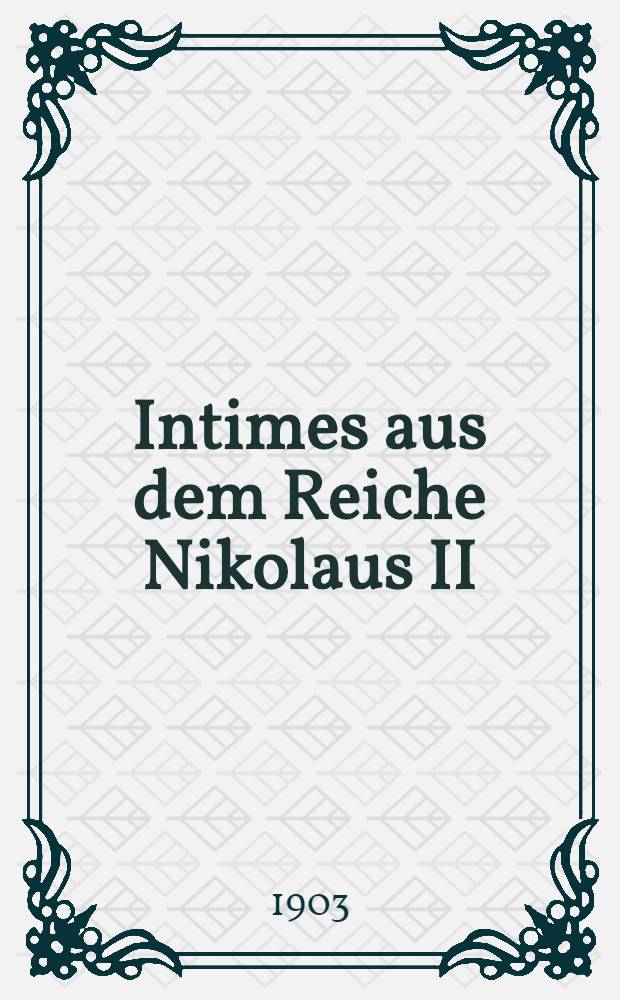 Intimes aus dem Reiche Nikolaus II