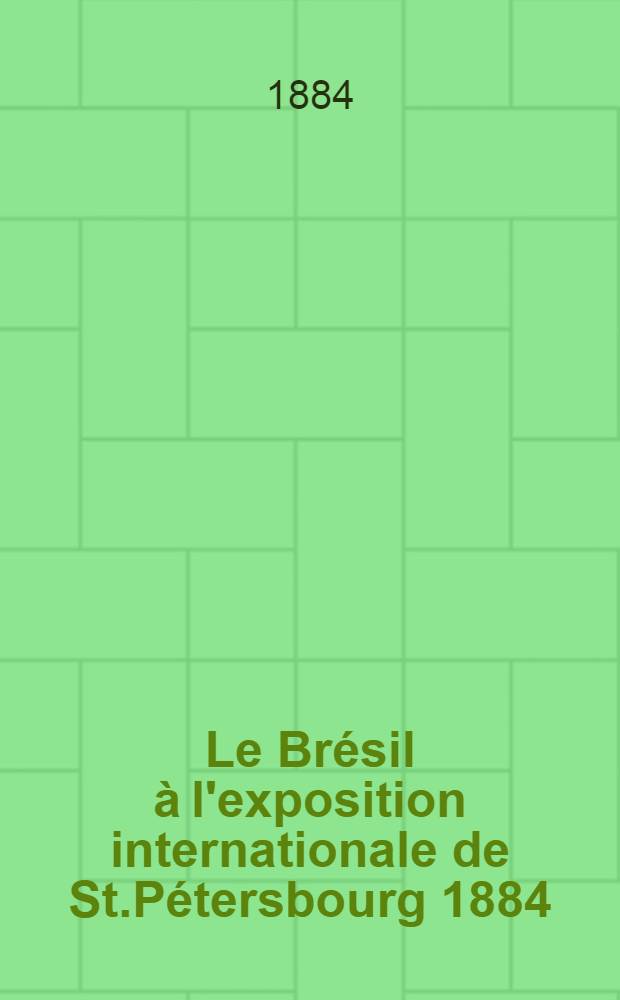 Le Brésil à l'exposition internationale de St.Pétersbourg 1884