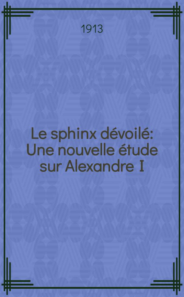 Le sphinx dévoilé : Une nouvelle étude sur Alexandre I