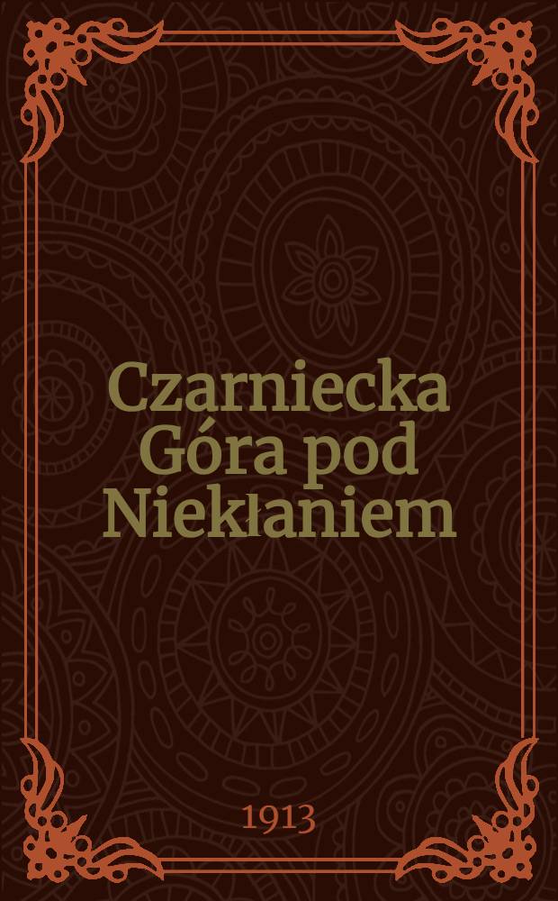 Czarniecka Góra pod Niekłaniem : Rok 1913