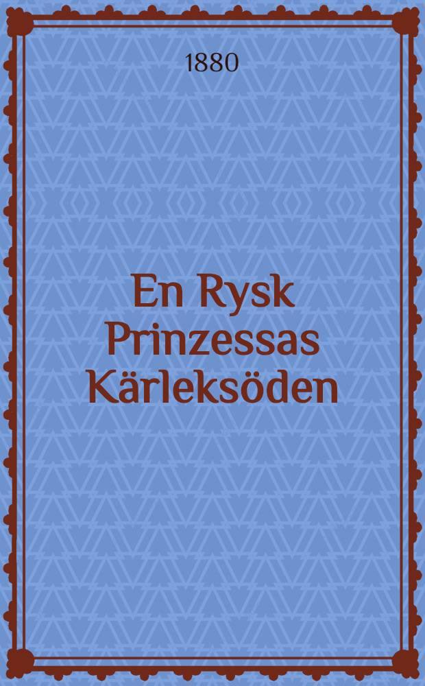 En Rysk Prinzessas K&auml;rleks&ouml;den : Fri &Ouml;fvers&auml;ttning af Wanda