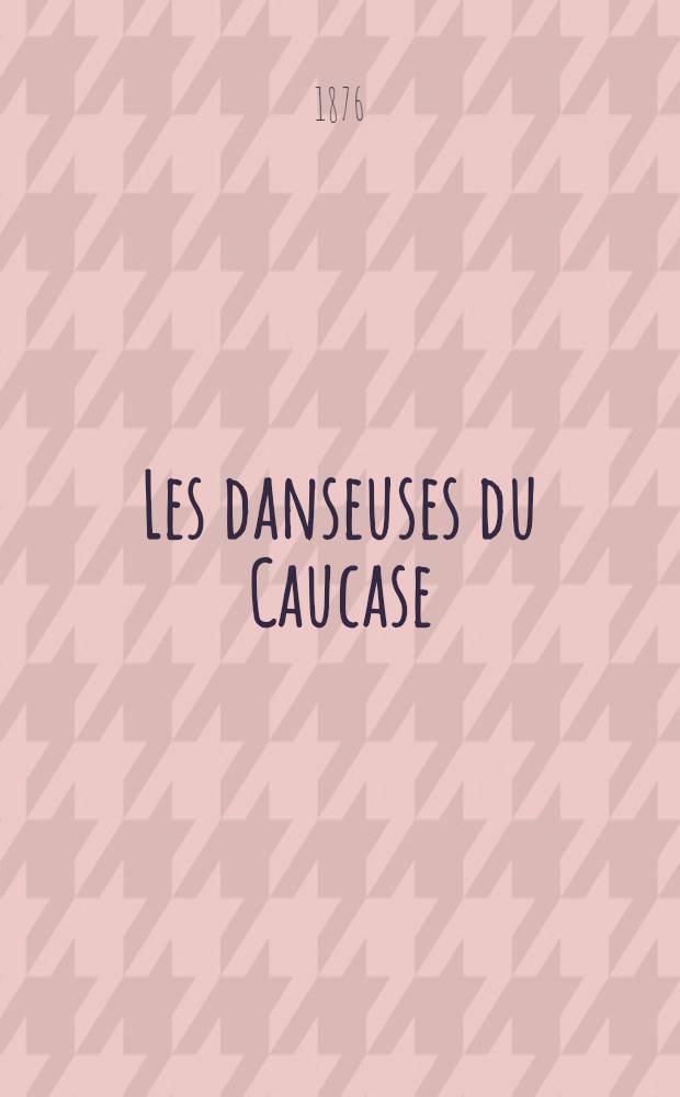 Les danseuses du Caucase