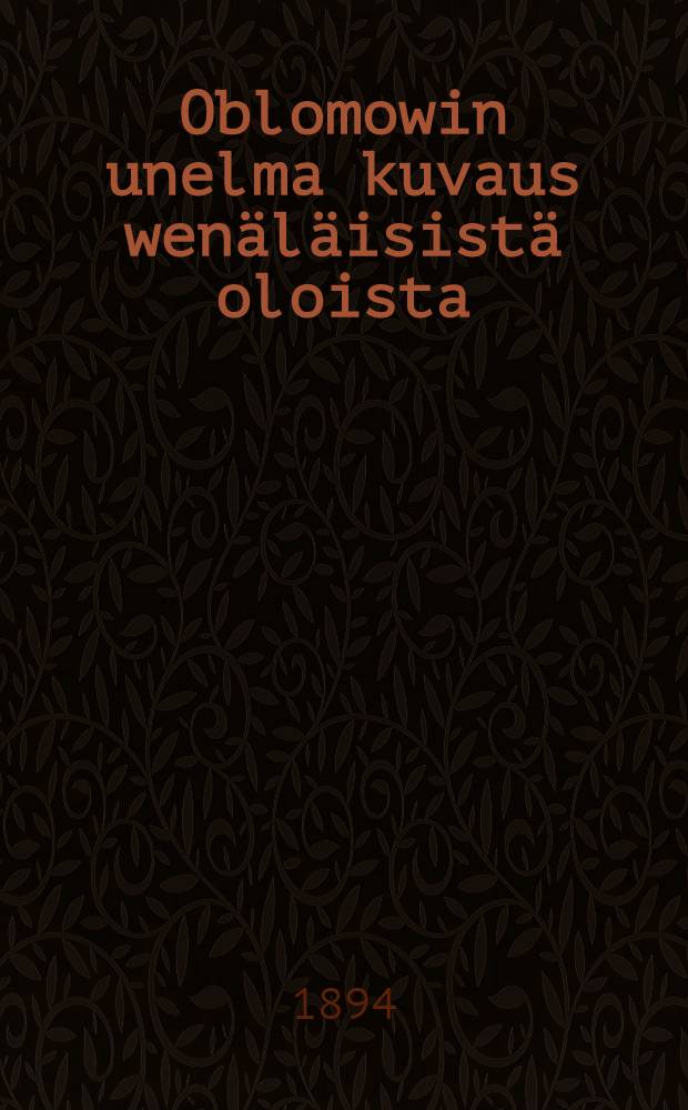 Oblomowin unelma kuvaus wenäläisistä oloista = Сон Обломова