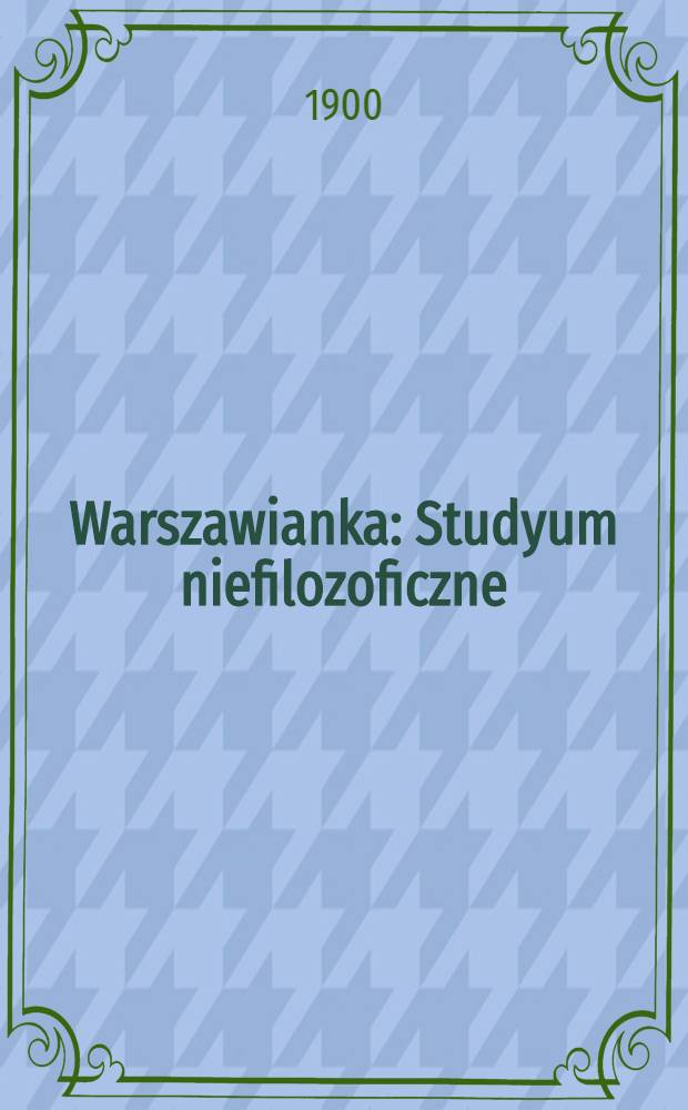 Warszawianka : Studyum niefilozoficzne