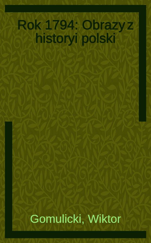 Rok 1794 : Obrazy z historyi polski