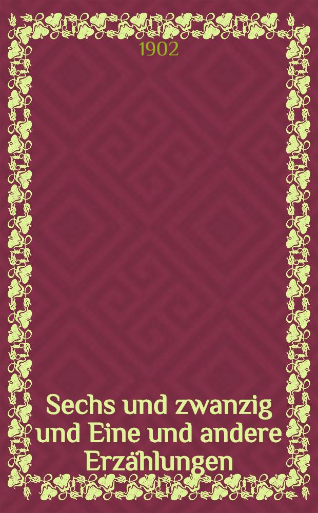 Sechs und zwanzig und Eine und andere Erzählungen
