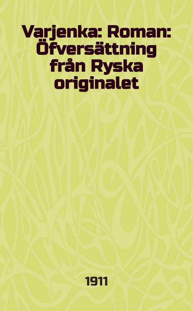 Varjenka : Roman : &Ouml;fvers&auml;ttning fr&aring;n Ryska originalet