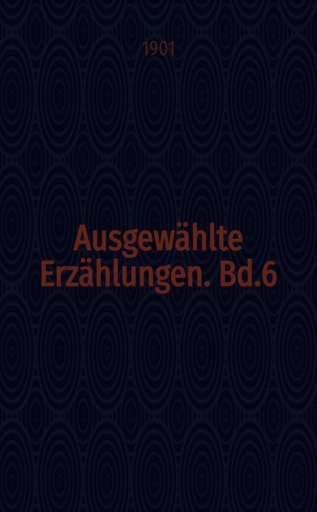 Ausgewählte Erzählungen. Bd.6 : Im Weltschmerz