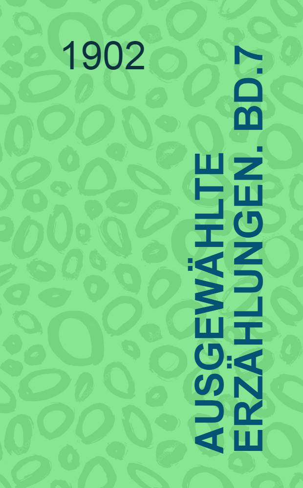 Ausgew&auml;hlte Erz&auml;hlungen. Bd.7 : Grossvater Archip