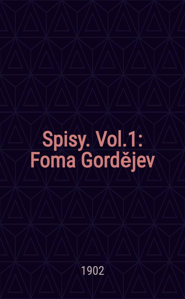 Spisy. Vol.1 : Foma Gordějev