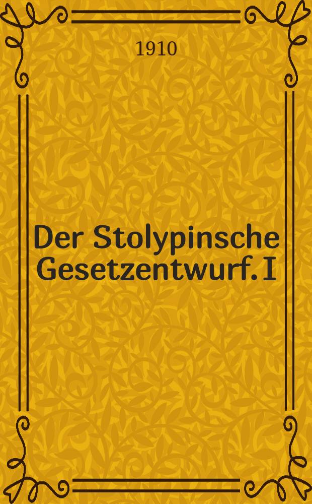 Der Stolypinsche Gesetzentwurf. I : Die vorbereitenden Verhandlungen