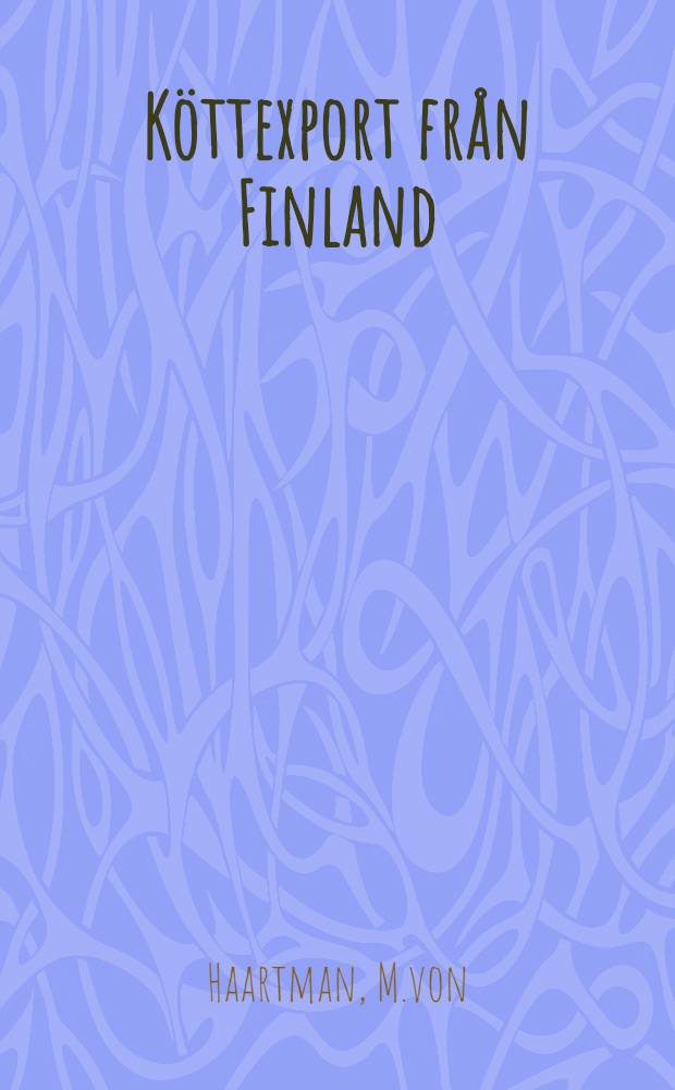 Köttexport från Finland : Föredrag, hållet i Helsingfors den 29 december 1888