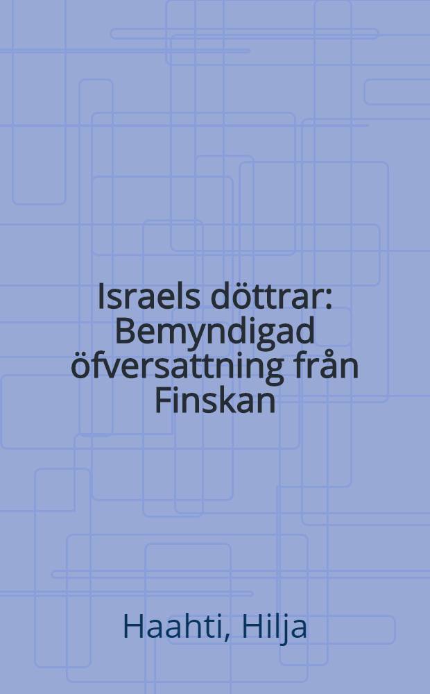 Israels döttrar : Bemyndigad öfversattning från Finskan