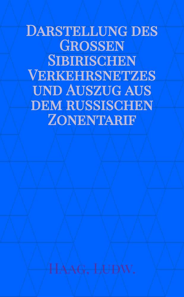 Darstellung des Grossen Sibirischen Verkehrsnetzes und Auszug aus dem russischen Zonentarif