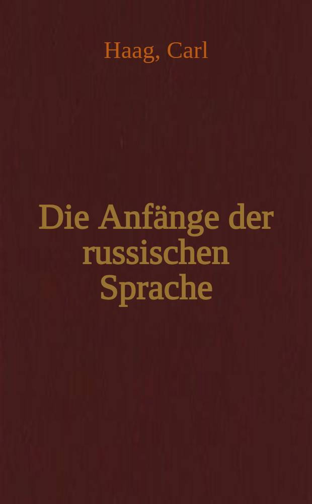 Die Anfänge der russischen Sprache : Erstes Lese-und Sprachbuch für Elementarschulen