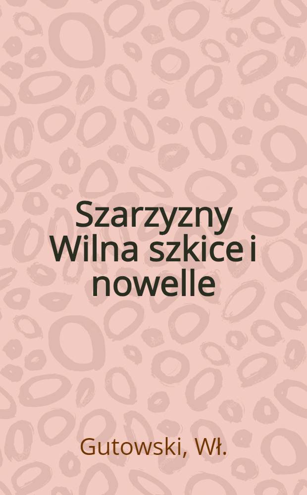 Szarzyzny Wilna szkice i nowelle