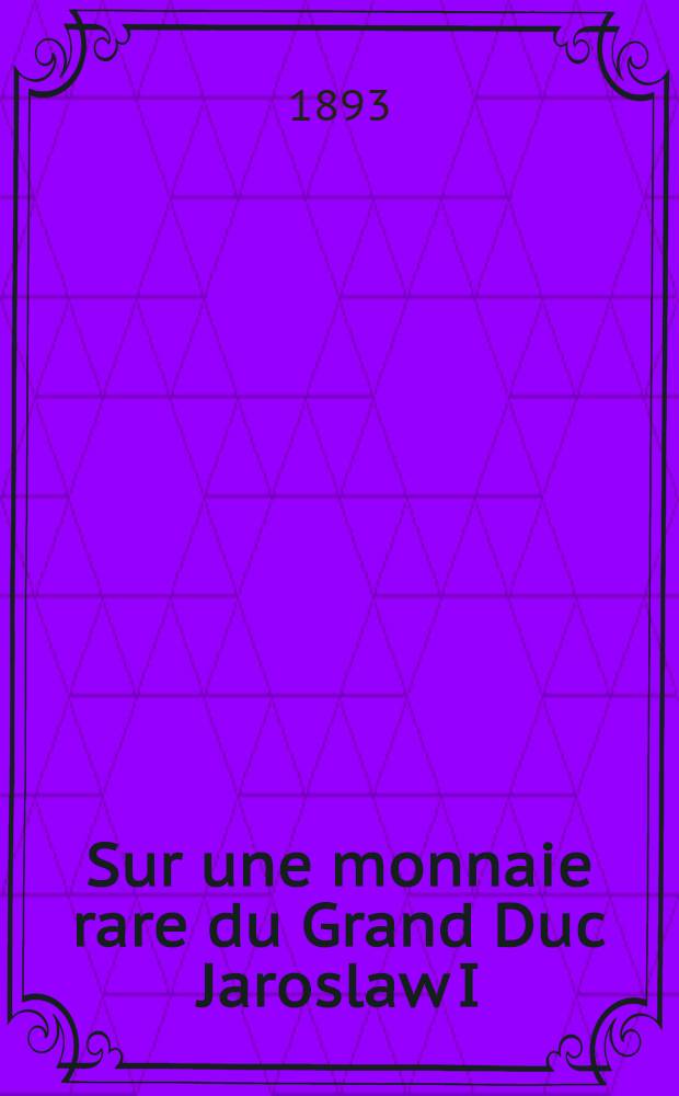 Sur une monnaie rare du Grand Duc Jaroslaw I