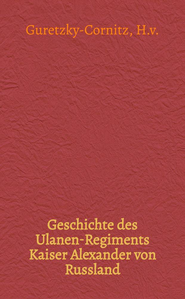 Geschichte des Ulanen-Regiments Kaiser Alexander von Russland