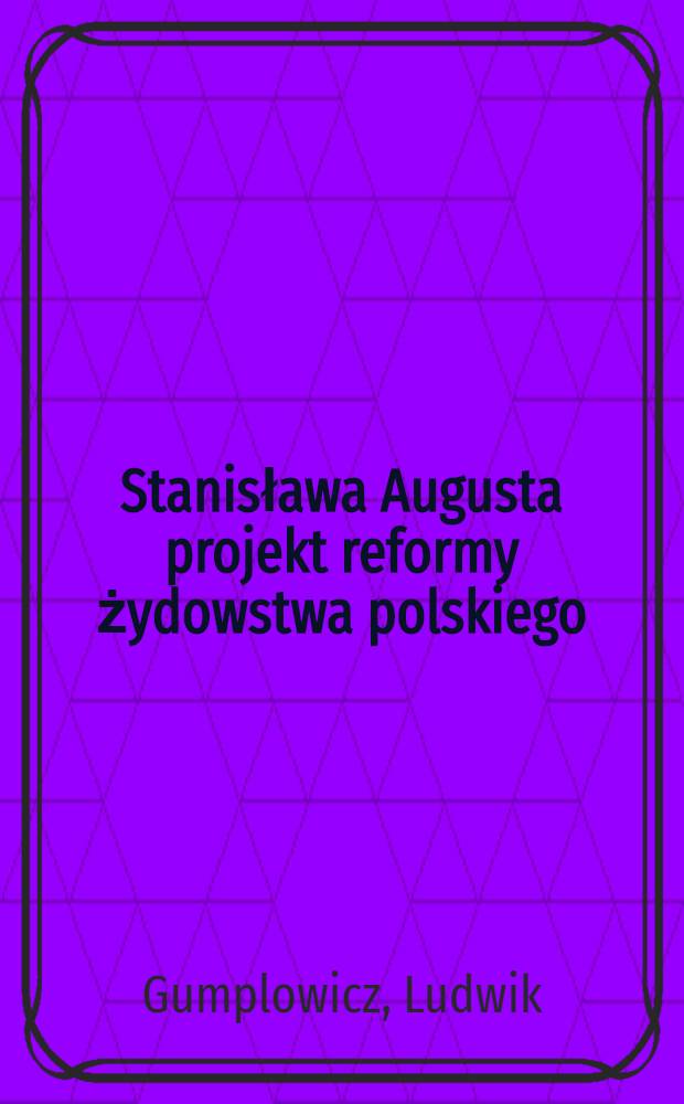 Stanisława Augusta projekt reformy żydowstwa polskiego