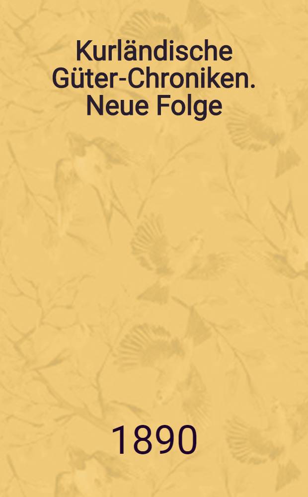 Kurländische Güter-Chroniken. Neue Folge : Leif.1