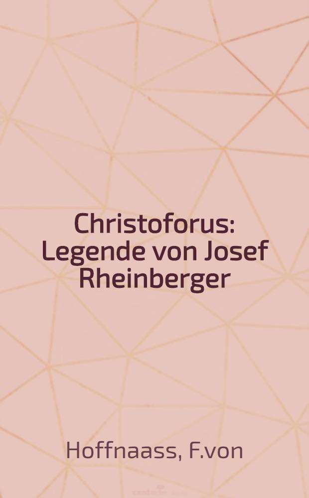 Christoforus : Legende von Josef Rheinberger