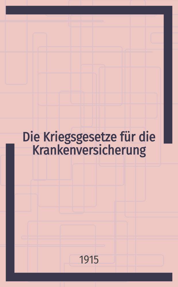 Die Kriegsgesetze für die Krankenversicherung