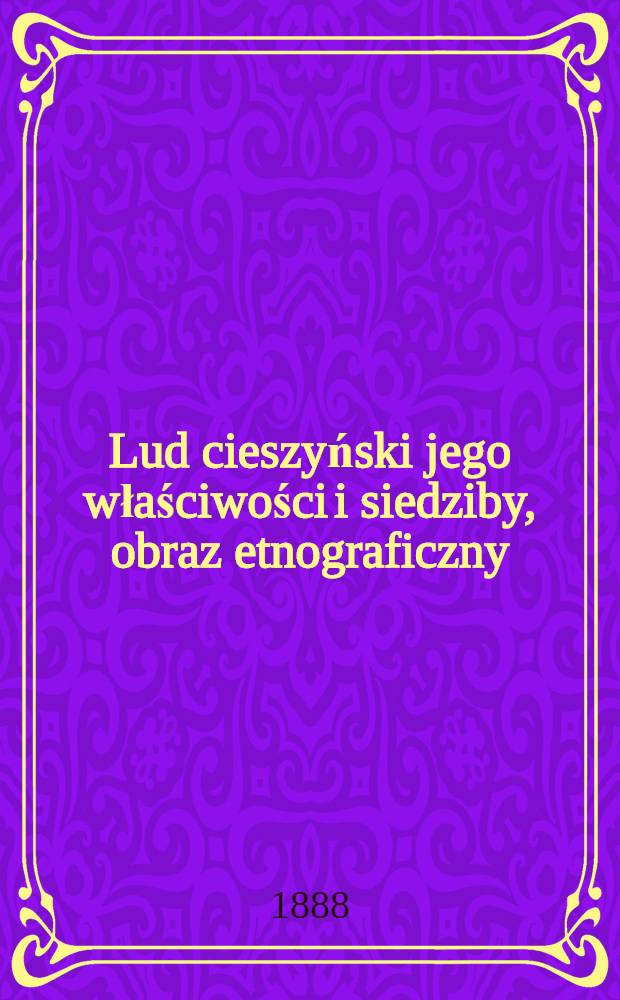 Lud cieszyński jego właściwości i siedziby, obraz etnograficzny