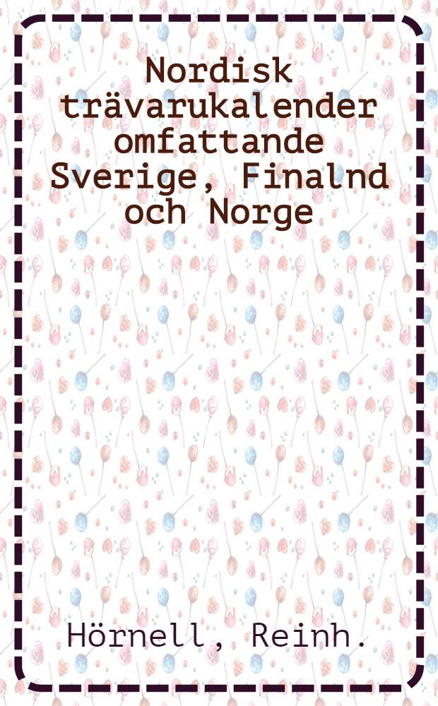 Nordisk trävarukalender omfattande Sverige, Finalnd och Norge