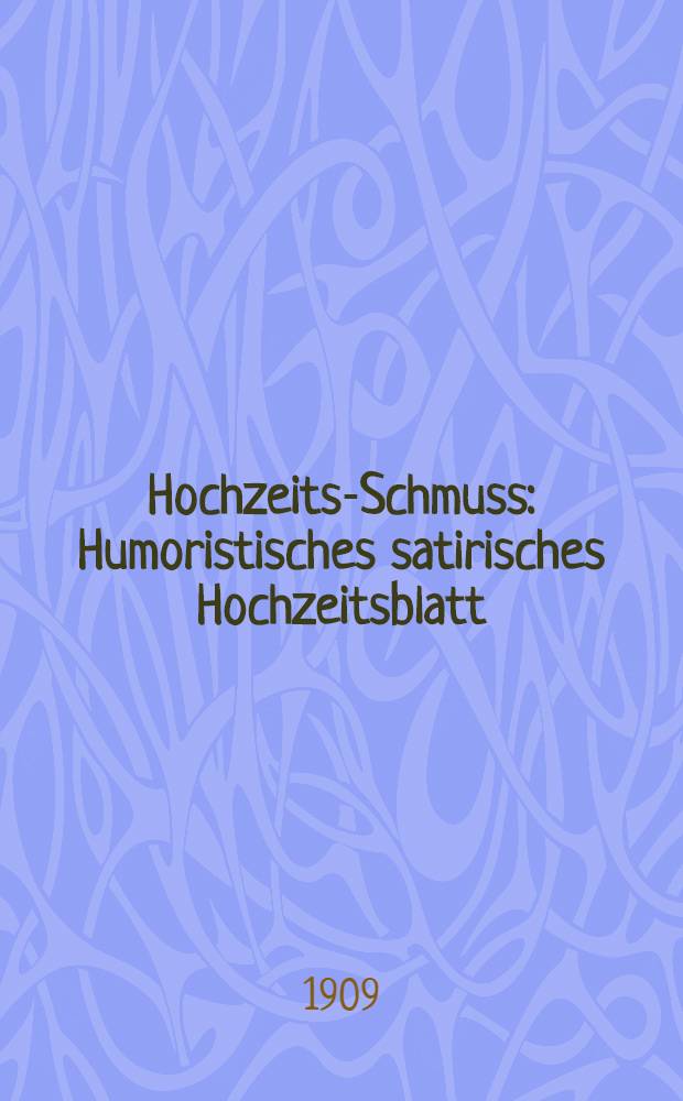 Hochzeits-Schmuss : Humoristisches satirisches Hochzeitsblatt