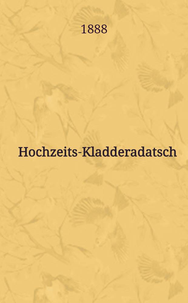 Hochzeits-Kladderadatsch : Am Vermählungstage des Herrn Karl Weyrmann mit Fräulein Albertine Flachsmann : St.Petersburg, den 30 April 1888