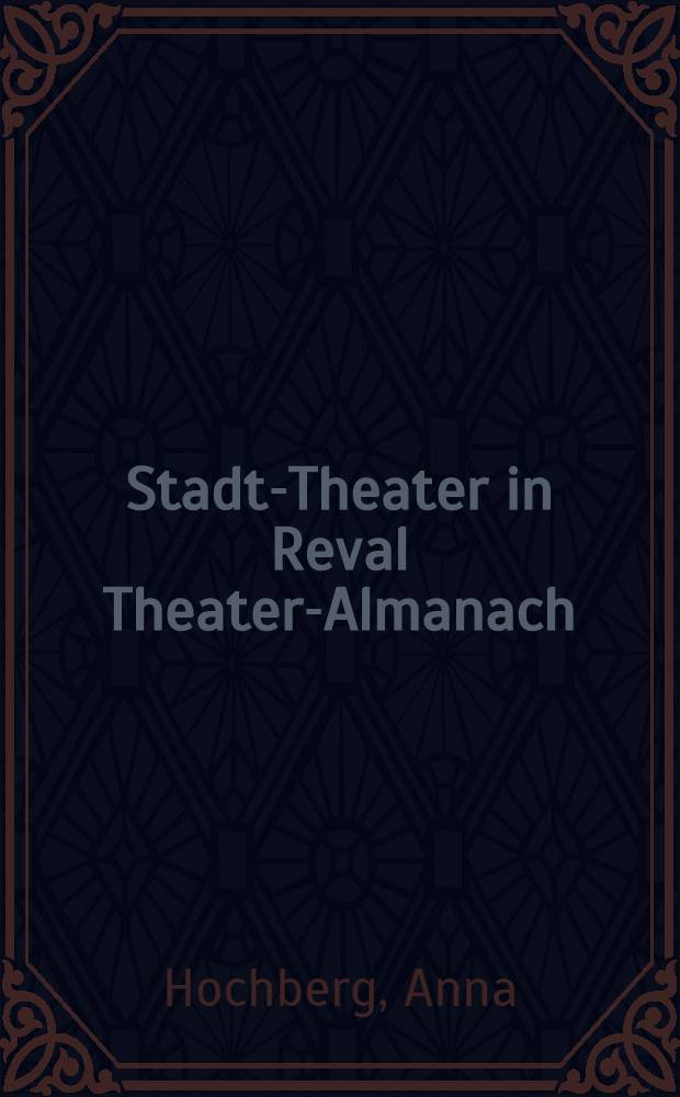 Stadt-Theater in Reval Theater-Almanach : Saison 1896/7