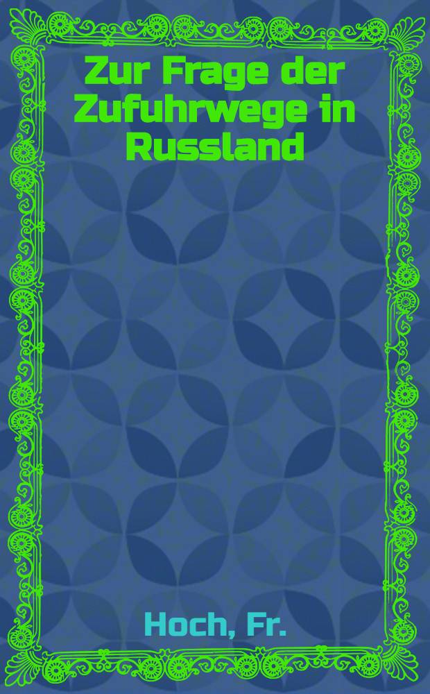 Zur Frage der Zufuhrwege in Russland