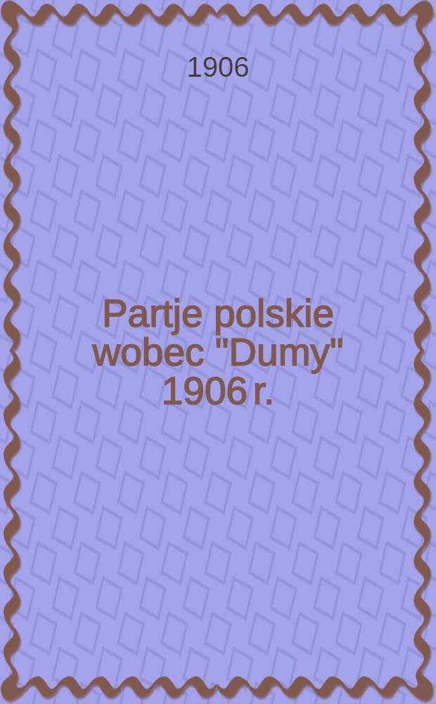 Partje polskie wobec "Dumy" 1906 r.