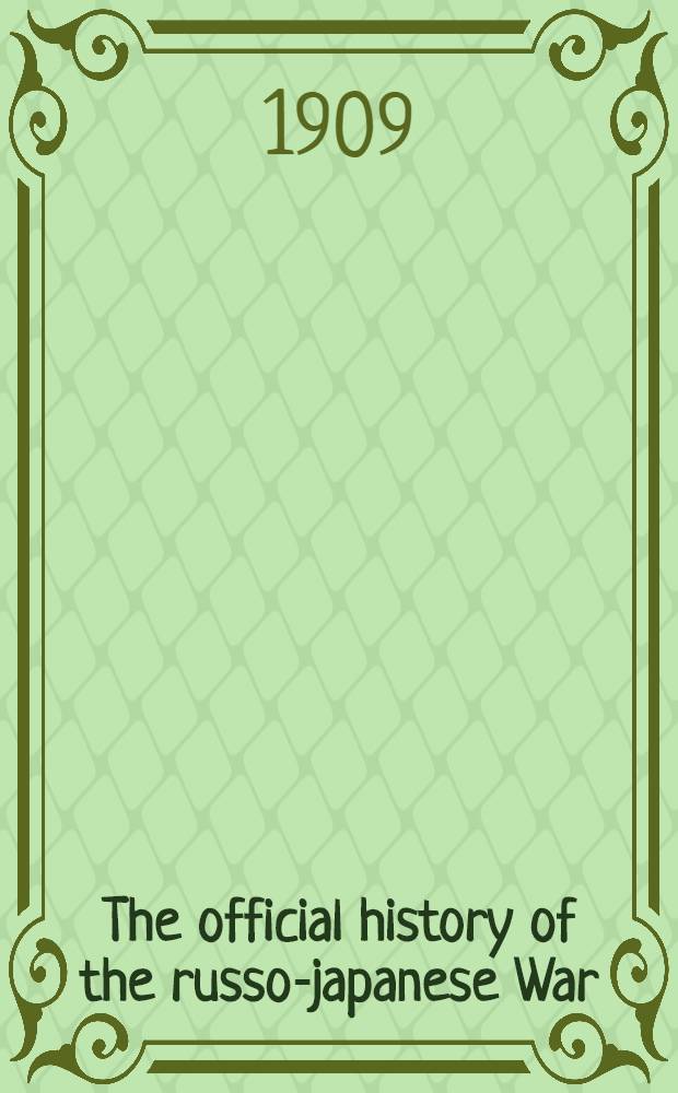 The official history of the russo-japanese War