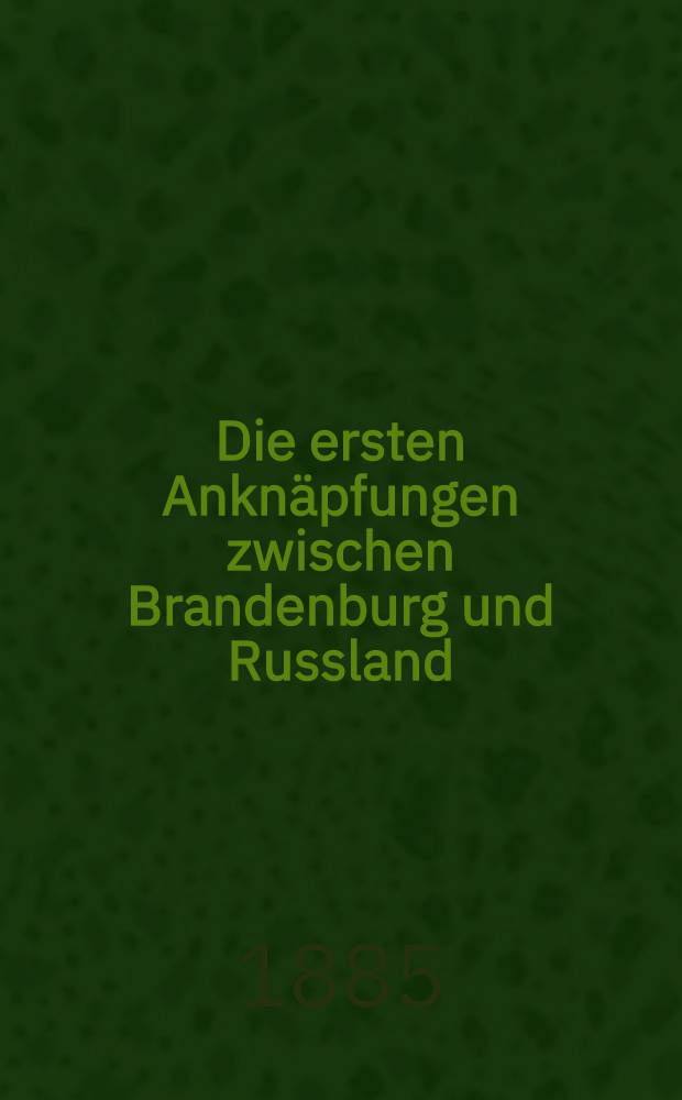 Die ersten Anknäpfungen zwischen Brandenburg und Russland