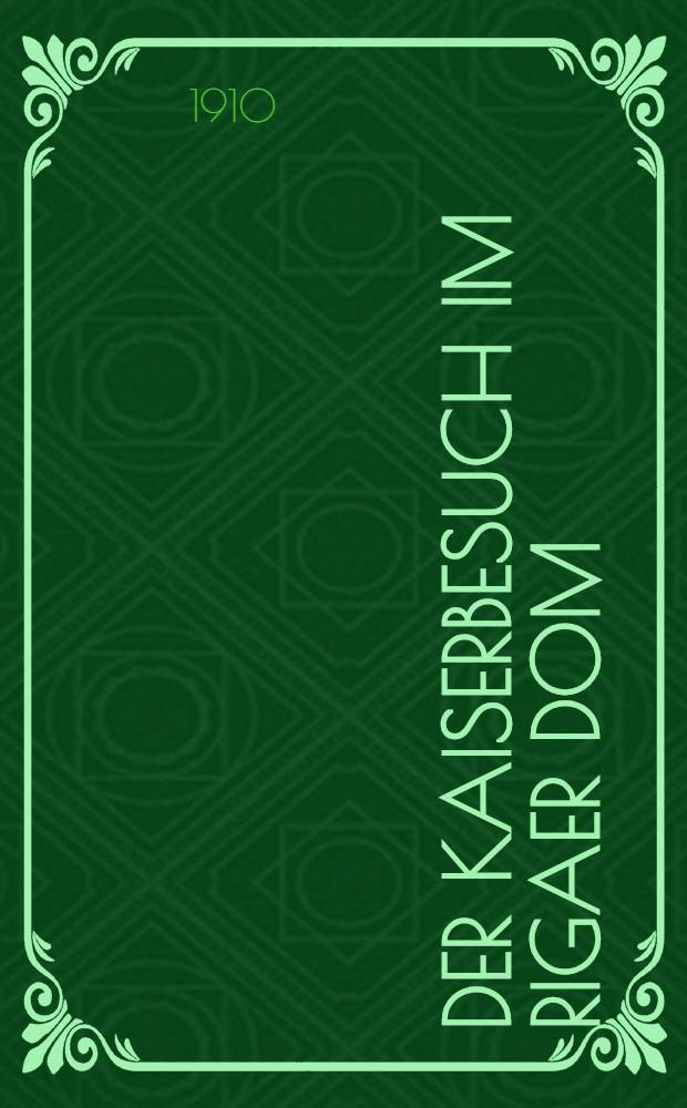 Der Kaiserbesuch im Rigaer Dom