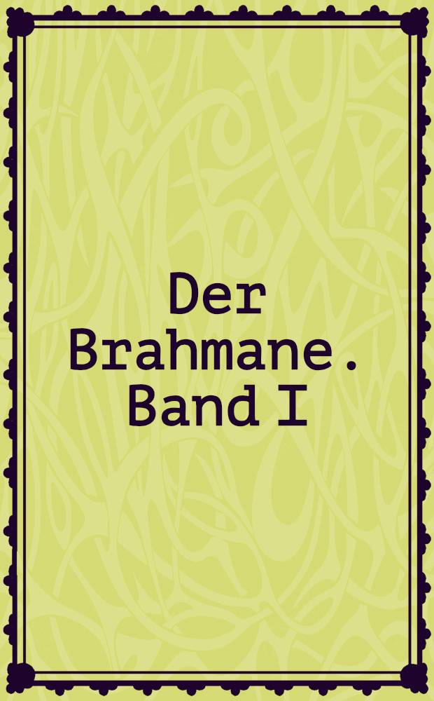 Der Brahmane. Band I