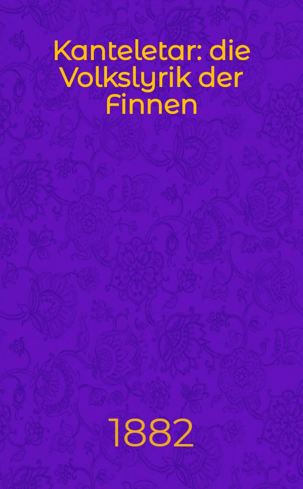Kanteletar : die Volkslyrik der Finnen