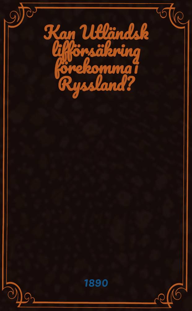 Kan Utländsk lifförsäkring förekomma i Ryssland? : Öfversättning