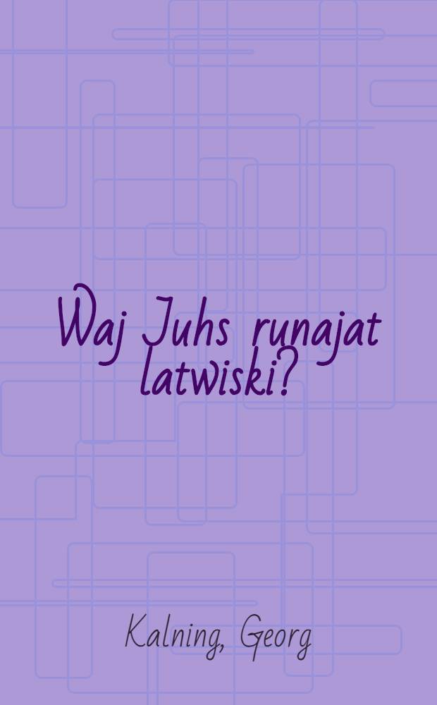 Waj Juhs runajat latwiski? : Kurzer lettischer Sprachführer