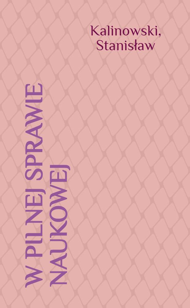 W pilnej sprawie naukowej