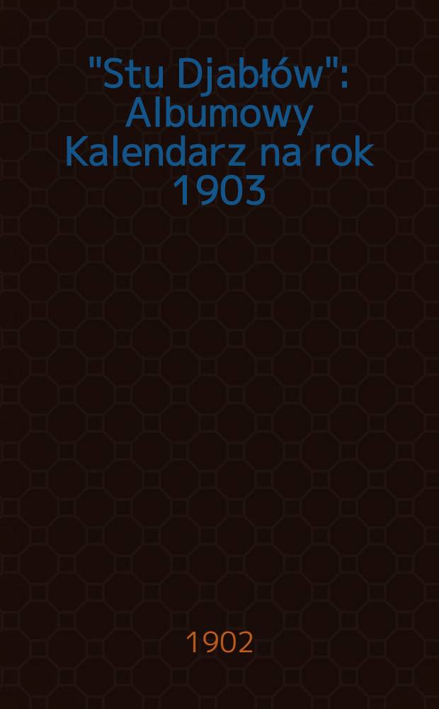 "Stu Djabłów" : Albumowy Kalendarz na rok 1903