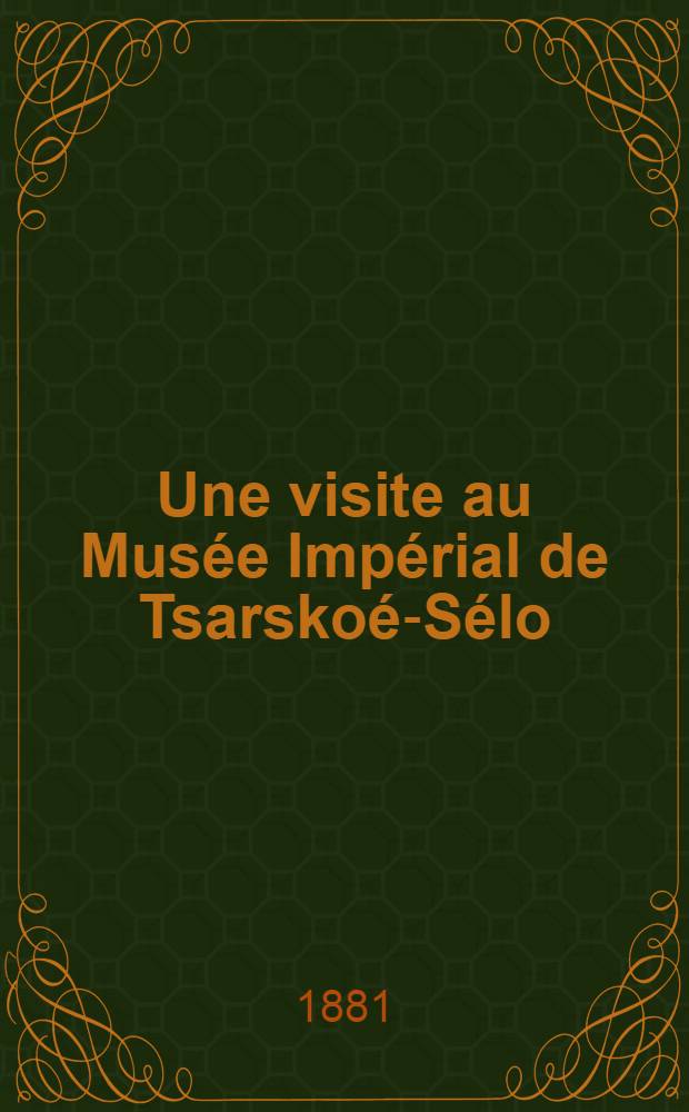 Une visite au Musée Impérial de Tsarskoé-Sélo